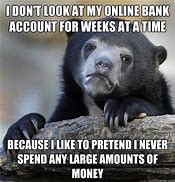 Image result for Low Bank Account Meme