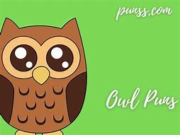 Image result for Owl Puns