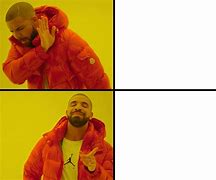 Image result for Drake Meme Format