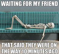 Image result for Meme Die Waiting