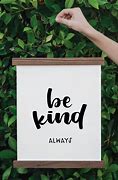 Image result for Be Kind Just Love