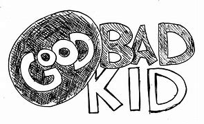 Image result for Good Kid vs Bad Kid