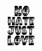 Image result for No Hate Just Love