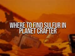 Image result for Sulfur Planet Crafter