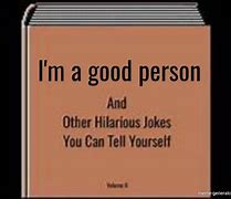 Image result for Good Person Meme