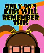 Image result for Only 90s Kids Remember