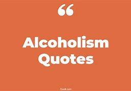 Image result for Alcoholism Quotes