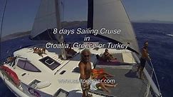 8 days Sailing Cruise in Croatia, Greece or Turkey