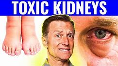 7 Warning Signs That Your Kidneys Are Toxic