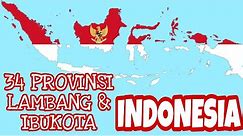 34 PROVINSI DI INDONESIA DAN IBUKOTANYA || 34 PROVINCES OF INDONESIA