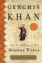 Ghengis Khan and the Making of the Modern World