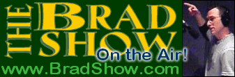 The BRAD SHOW On the Air!