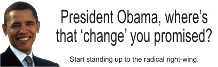 President Obama, where's that 'change' you promised?