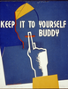 Keep It To Yourself Buddy Image