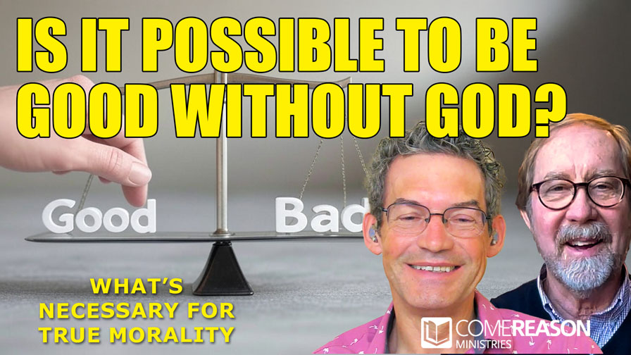 Is It Possible to Be Good Without God? Whatâ€™s Necessary for Morality