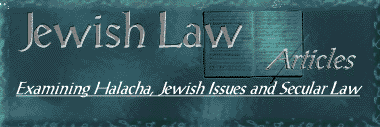 Jewish Law - Examining Halacha, Jewish Issues and Secular Law