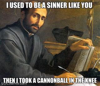 St. Ignatius of Loyola Used to be a Sinner Like You