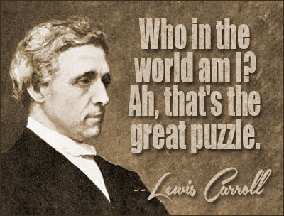 Who in the world am I?&nbsp;Ah, that's the great puzzle.