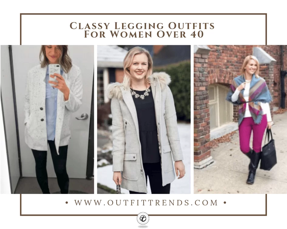 How to Wear Leggings In Your 40s and above ? 20 Outfit Ideas