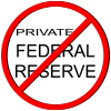 NO FEDERAL RESERVE NO WORLD BANKS