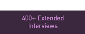 400+ Extended Interviews