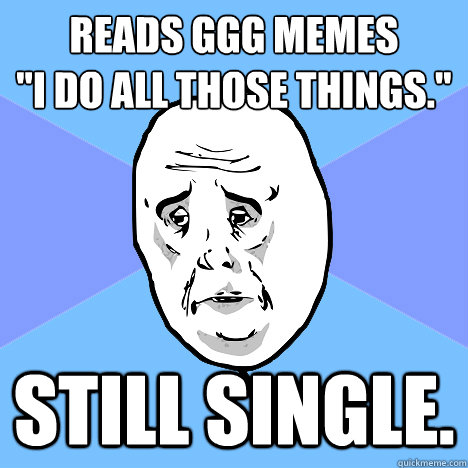 Reads GGG memes
