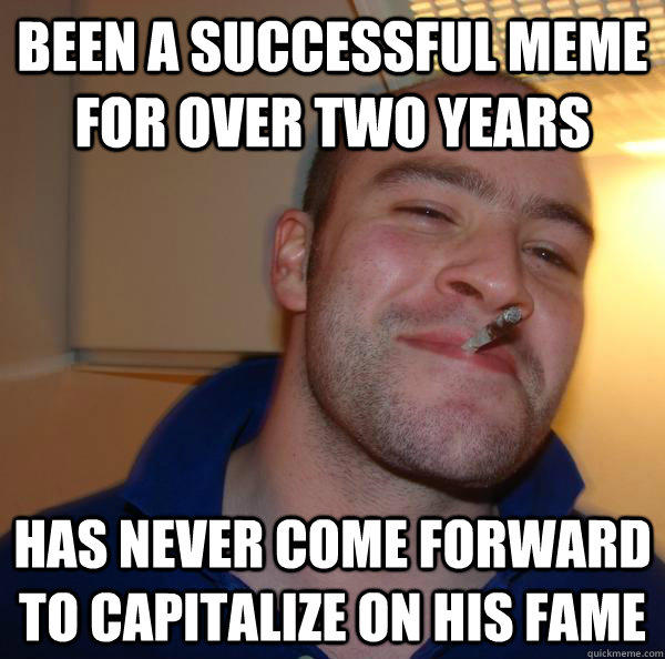 been a successful meme for over two years has never come forward to capitalize on his fame  Good Guy Greg 