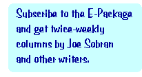 Read Joe Sobran's columns the day he writes 
them!