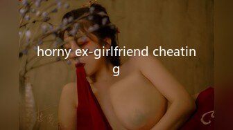 horny ex-girlfriend cheating