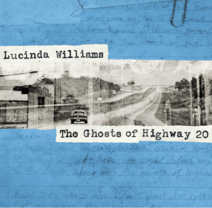 Ghosts of Highway 20 - Lucinda Williams