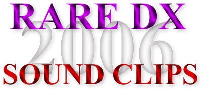 RARE DX SOUND CLIPS 2006