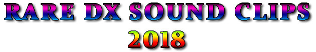 RARE DX SOUND CLIPS 2018