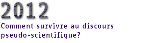 Conf&eacute;rence 2012, comment survicre au discours pseudo-scientifique?