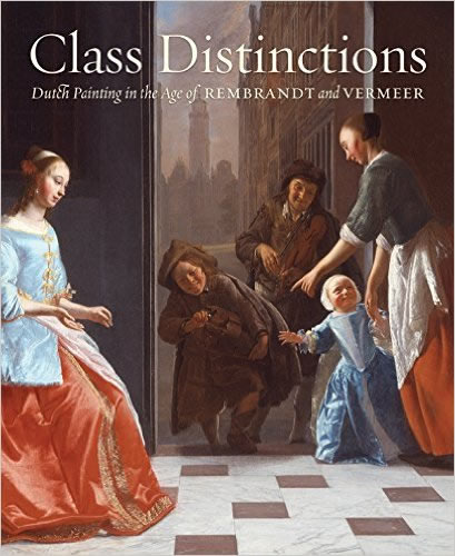 Class Distinctions: Dutch Painting in the Age of Rembrandt and Vermeer 