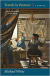 Travels in Vermeer: A Memoir