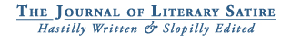 The Journal of Literary Satire | Hastilly Written & Sloppilly Edited